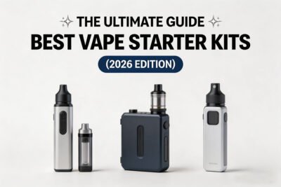 The Ultimate Guide to the Best Vape Starter Kits (2026 Edition)